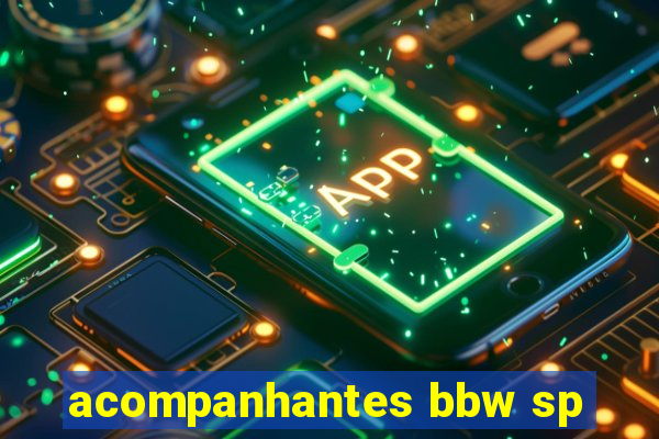 acompanhantes bbw sp